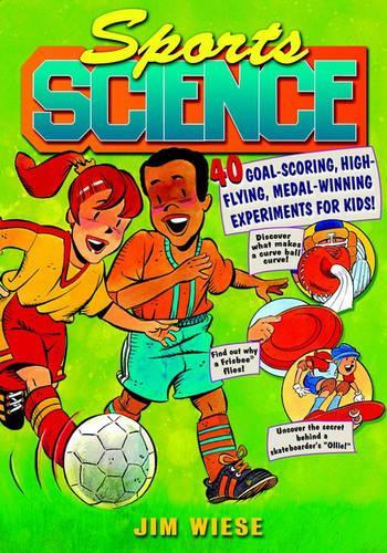 Бумажная книга «Sports Science: 40 Goal-Scoring, High-Flying, Medal-Winning Experiments for Kids», автор Джим Визе - фото №1