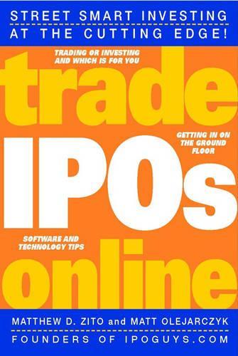 Бумажная книга «Trade IPOs Online», авторов Мэтт Олеярчик, Мэтью Д. Зито - фото №1