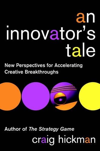 Бумажная книга «An Innovator's Tale: New Perspectives for Accelerating Creative Breakthroughs», автор Крейг Хикман - фото №1