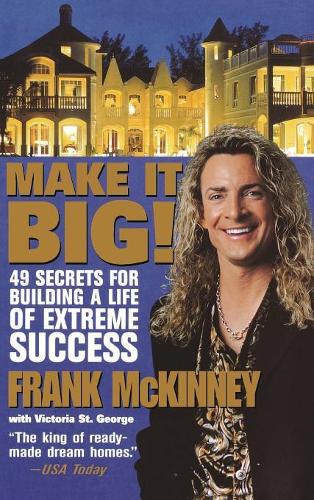 Бумажная книга «Make It BIG!: 49 Secrets for Building a Life of Extreme Success», автор Фрэнк Э. Маккинни - фото №1