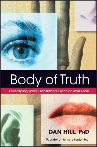 Бумажная книга «Body of Truth: Leveraging What Consumers Can't or Won't Say», автор Дэн Хилл - фото №1