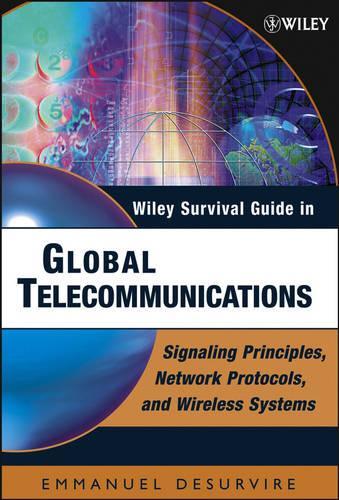 Бумажная книга «Wiley Survival Guide in Global Telecommunications: Signaling Principles, Protocols, and Wireless Systems», автор Эммануэль Десурвир - фото №1