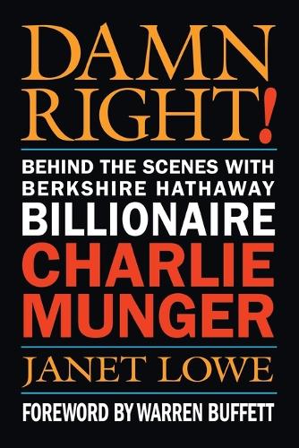 Бумажная книга «Damn Right!: Behind the Scenes with Berkshire Hathaway Billionaire Charlie Munger», автор Джанет Лоу - фото №1