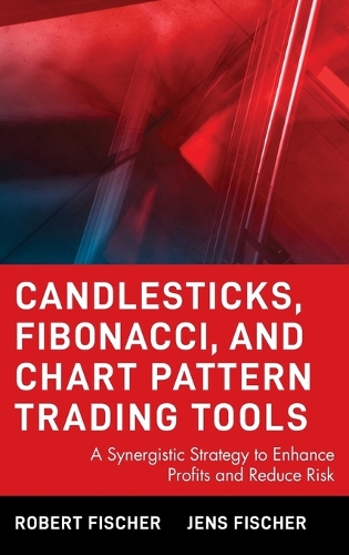 Бумажная книга «Candlesticks, Fibonacci, and Chart Pattern Trading Tools: A Synergistic Strategy to Enhance Profits and Reduce Risk», авторов Йенс Фишер, Роберт Фишер - фото №1