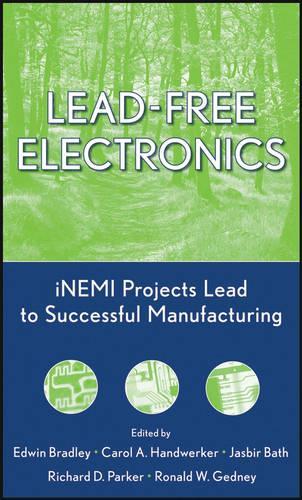 Паперова книга «Lead-Free Electronics: iNEMI Projects Lead to Successful Manufacturing», авторів Керол А. Гендверкер, Едвін Бредлі, Ясбір Бат, Річард Д. Паркер, Рональд В. Гедні - фото №1
