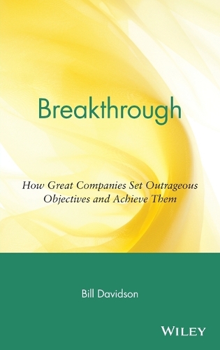Бумажная книга «Breakthrough: How Great Companies Set Outrageous Objectives and Achieve Them», автор Билл Дэвидсон - фото №1