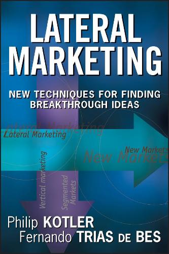 Бумажная книга «Lateral Marketing: New Techniques for Finding Breakthrough Ideas», авторов Фернандо Триас де Бес, Филип Котлер - фото №1
