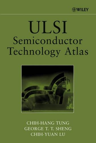 Паперова книга «ULSI Semiconductor Technology Atlas», авторів Чіх-Ханг Тунг, Чі-Юань Лу, Джордж Т. Т. Шенг - фото №1