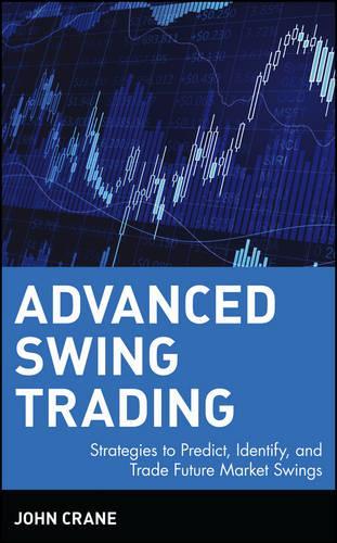 Бумажная книга «Advanced Swing Trading: Strategies to Predict, Identify, and Trade Future Market Swings», автор Джон Крейн - фото №1