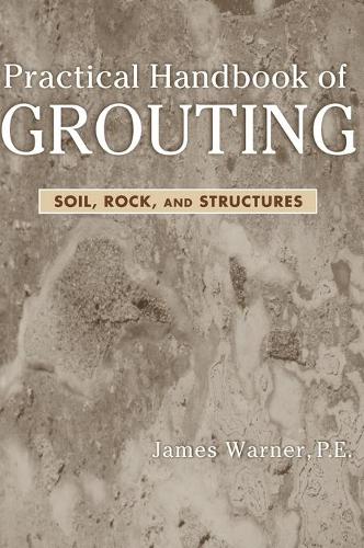 Паперова книга «Practical Handbook of Grouting: Soil, Rock, and Structures», автор Джеймс Уорнер - фото №1