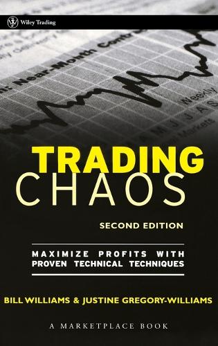 Бумажная книга «Trading Chaos: Maximize Profits with Proven Technical Techniques», авторов Билл М. Уильямс, Джастин Грегори-Уильямс - фото №1