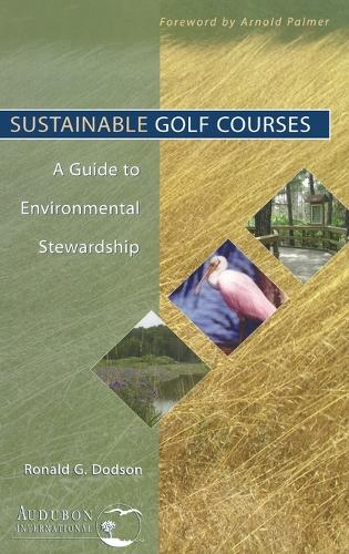 Бумажная книга «Sustainable Golf Courses: A Guide to Environmental Stewardship», автор Рональд Г. Додсон - фото №1