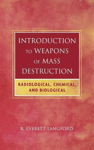 Паперова книга «Introduction to Weapons of Mass Destruction: Radiological, Chemical, and Biological», автор Р. Еверетт Ленгфорд - фото №1