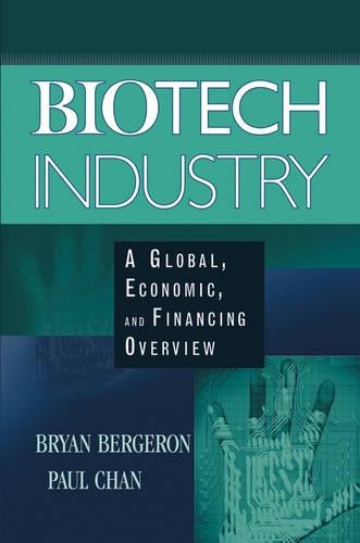 Бумажная книга «Biotech Industry: A Global, Economic, and Financing Overview», авторов Брайан Бержерон, Пол Чан - фото №1