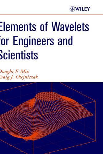Паперова книга «Elements of Wavelets for Engineers and Scientists», авторів Дуайт Ф. Мікс, Крейг Дж. Олейнічак - фото №1