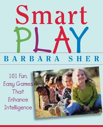 Паперова книга «Smart Play: 101 Fun, Easy Games That Enhance Intelligence», автор Барбара Шер - фото №1