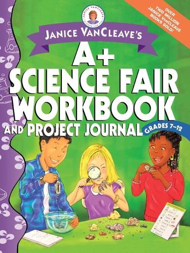 Паперова книга «Janice VanCleave's A+ Science Fair Workbook and Project Journal, Grades 7-12», автор Дженіс Ванклів - фото №1