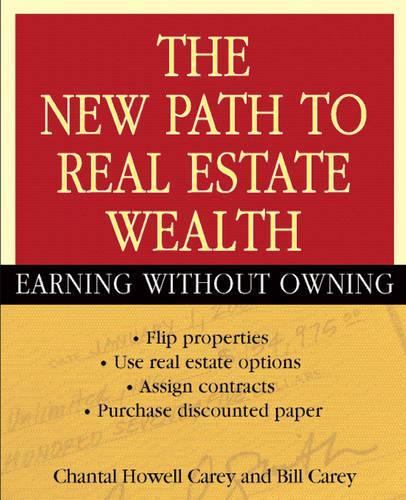 Бумажная книга «The New Path to Real Estate Wealth: Earning Without Owning», авторов Билл Кэри, Шанталь Хауэлл Кери - фото №1