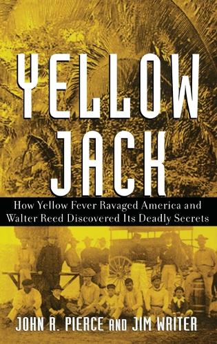 Бумажная книга «Yellow Jack: How Yellow Fever Ravaged America and Walter Reed Discovered Its Deadly Secrets», авторов Джеймс В. Райтер, Джон Р. Пирс - фото №1
