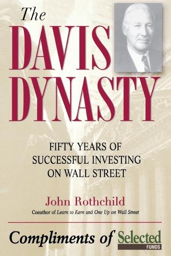 Бумажная книга «The Davis Dynasty: Fifty Years of Successful Investing on Wall Street», автор Джон Ротчайлд - фото №1