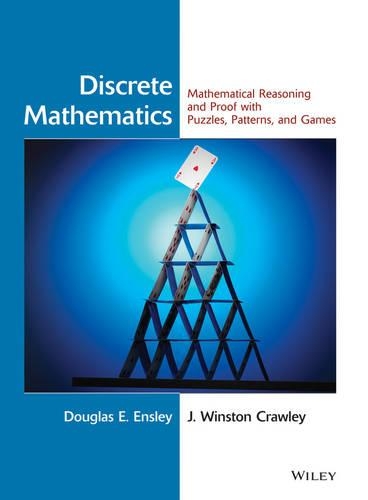 Бумажная книга «Discrete Mathematics: Mathematical Reasoning and Proof with Puzzles, Patterns, and Games», авторов Дуглас Э. Энсли, Дж. Уинстон Кроули - фото №1