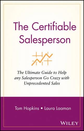 Бумажная книга «The Certifiable Salesperson: The Ultimate Guide to Help Any Salesperson Go Crazy with Unprecedented Sales!», авторов Лаура Лааман, Том Хопкинс - фото №1