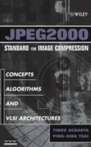[object Object] «JPEG2000 Standard for Image Compression: Concepts, Algorithms and VLSI Architectures», авторів Пінг-Сінг Цай, Тінку Ачарья - фото №1