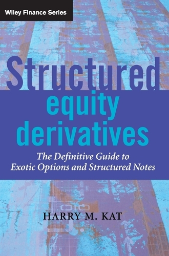 Бумажная книга «Structured Equity Derivatives: The Definitive Guide to Exotic Options and Structured Notes», автор Гарри М. Кэт - фото №1