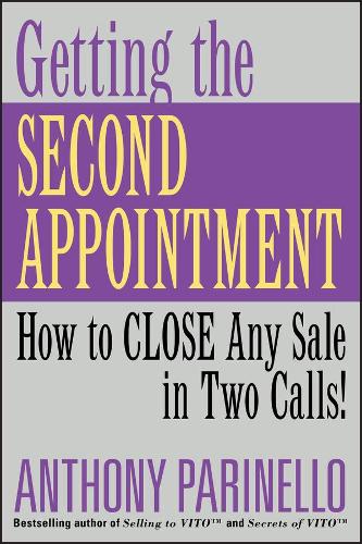 Паперова книга «Getting the Second Appointment: How to CLOSE Any Sale in Two Calls!», автор Ентоні Парінелло - фото №1