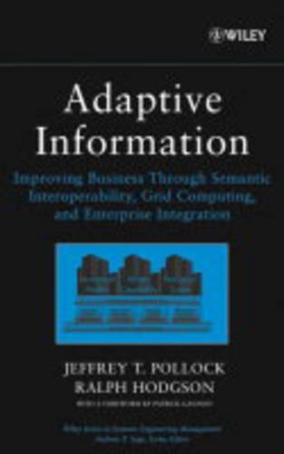 [object Object] «Adaptive Information: Improving Business Through Semantic Interoperability, Grid Computing, and Enterprise Integration», авторів Джеффрі Т. Поллок, Ральф Ходжсон - фото №1