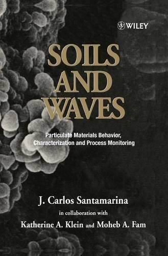 Бумажная книга «Soils and Waves: Particulate Materials Behavior, Characterization and Process Monitoring», авторов Дж. Карлос Сантамарина, Кэтрин А. Клейн, Мохеб А. Фам - фото №1