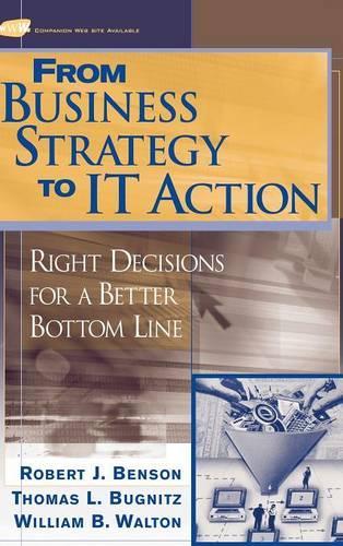Бумажная книга «From Business Strategy to IT Action: Right Decisions for a Better Bottom Line», авторов Роберт Дж. Бенсон, Том Бугниц - фото №1