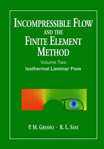 Паперова книга «Incompressible Flow and the Finite Element Method, Volume 2: Isothermal Laminar Flow», авторів П. М. Грешо, Р. Л. Сані - фото №1
