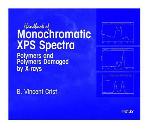 Бумажная книга «Handbook of Monochromatic XPS Spectra: Polymers and Polymers Damaged by X-Rays», автор Б. Винсент Крист - фото №1