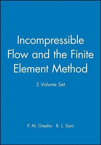 Бумажная книга «Incompressible Flow and the Finite Element Method, 2 Volume Set», авторов П. М. Грешо, Р. Л. Сани - фото №1