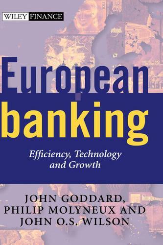 Бумажная книга «European Banking: Efficiency, Technology and Growth», авторов Джон А. Годдард, Джон О. С. Уилсон, Филип Молино - фото №1