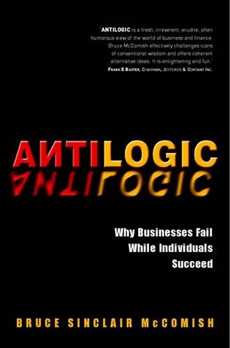 Паперова книга «Antilogic: Why Businesses Fail While Individuals Succeed», автор Брюс МакКоміш - фото №1