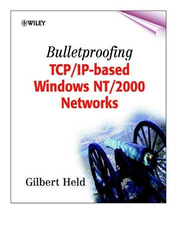[object Object] «Bulletproofing TCP/IP-Based Windows NT/2000 Networks», автор Гілберт Хелд - фото №1