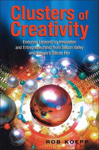 Бумажная книга «Clusters of Creativity: Enduring Lessons on Innovation and Entrepreneurship from Silicon Valley and Europe's Silicon Fen», автор Роб Копп - фото №1