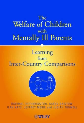 Бумажная книга «The Welfare of Children with Mentally Ill Parents: Learning from Inter-Country Comparisons», авторов Илан Кац, Джеффри Меси, Джудит Троуэлл, Карен Байстоу, Рэйчел Хетерингтон - фото №1