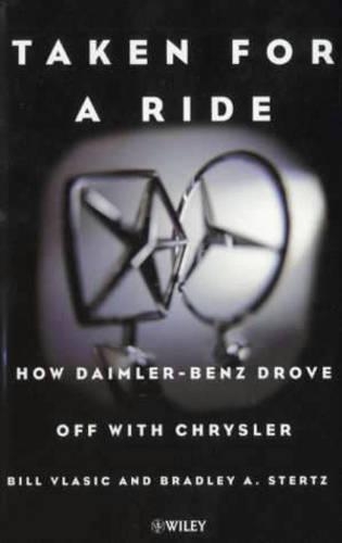 Паперова книга «Taken for a Ride: How Daimler-Benz Drove Off with Chrysler», авторів Білл Власіч, Бредлі А. Штерц - фото №1