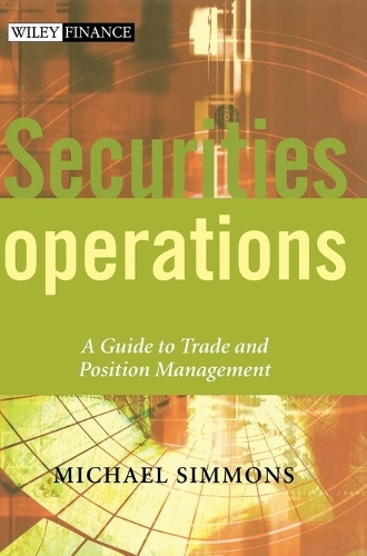 Бумажная книга «Securities Operations: A Guide to Trade and Position Management», автор Майкл Симмонс - фото №1