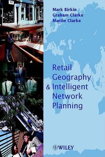 Бумажная книга «Retail Geography and Intelligent Network Planning», авторов Марк Биркин, Мартин П. Кларк - фото №1