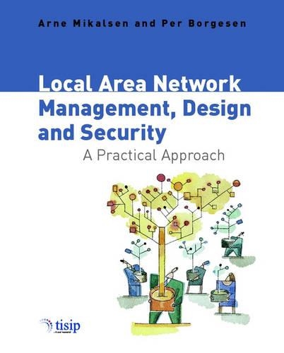 [object Object] «Local Area Network Management, Design and Security: A Practical Approach», авторов Арне Микалсен, Пер Боргесен - фото №1