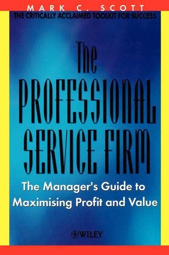 Бумажная книга «The Professional Service Firm: The Manager's Guide to Maximising Profit and Value», автор Марк К. Скотт - фото №1