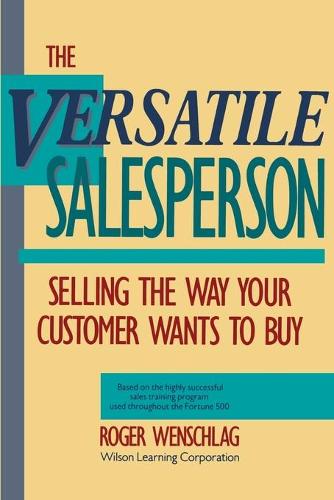 Бумажная книга «The Versatile Salesperson: Selling the Way Your Customer Wants to Buy», автор Роджер Веншлаг - фото №1