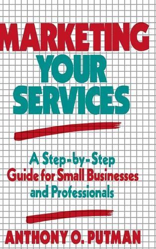 Бумажная книга «Marketing Your Services: A Step-by-Step Guide for Small Businesses and Professionals», автор Энтони О. Путман - фото №1