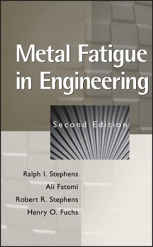 Паперова книга «Metal Fatigue in Engineering», авторів Алі Фатемі, Генрі О. Фукс, Ральф І. Стівенс, Роберт Р. Стівенс - фото №1