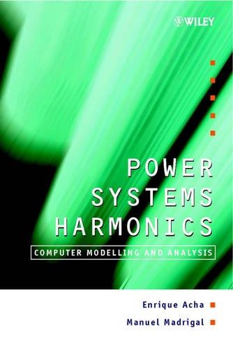 Бумажная книга «Power Systems Harmonics: Computer Modelling and Analysis», авторов Энрике Ача, Мануэль Мадригал - фото №1