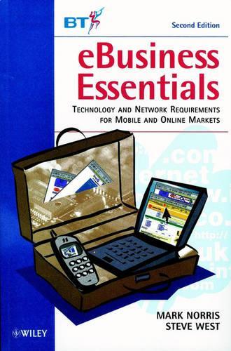 [object Object] «eBusiness Essentials: Technology and Network Requirements for Mobile and Online Markets», авторів Марк Норріс, Стів Вест - фото №1